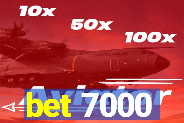 bet 7000